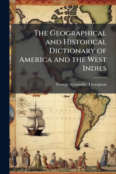 Geographical and Historical Dictionary of America and the West Indies