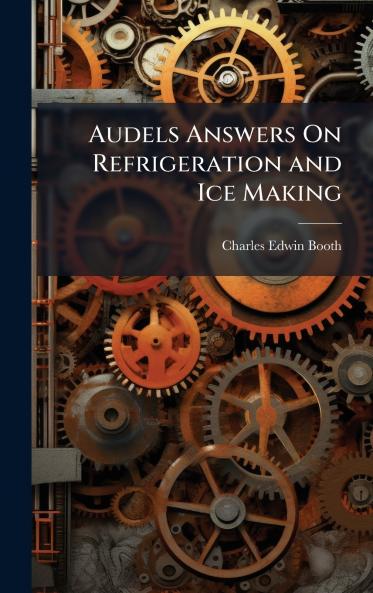 Audels Answers On Refrigeration and Ice Making