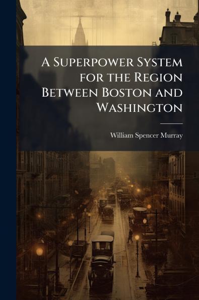 Superpower System for the Region Between Boston and Washington