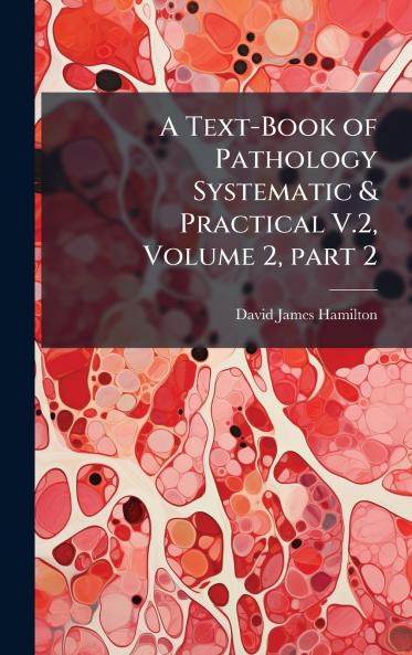 Text-Book of Pathology Systematic & Practical V.2 Volume 2 part 2