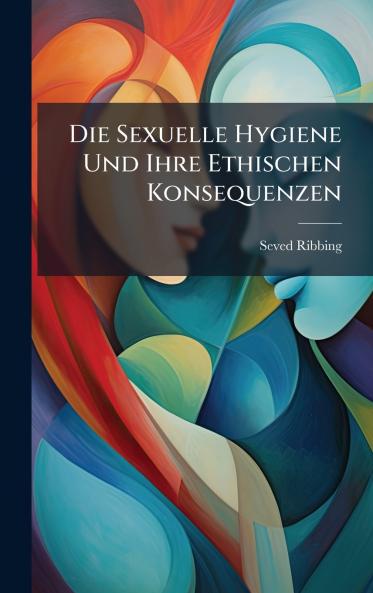 Sexuelle Hygiene Und Ihre Ethischen Konsequenzen