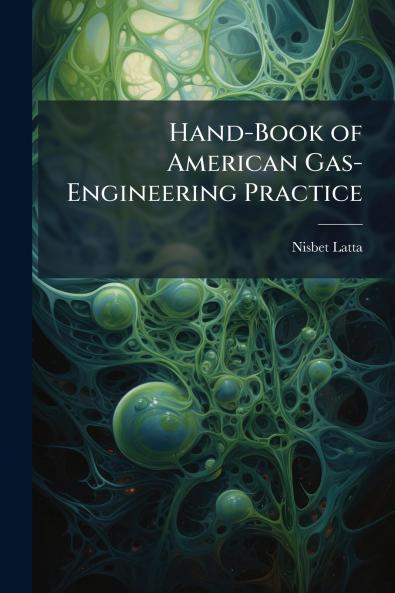 Hand-Book of American Gas-Engineering Practice