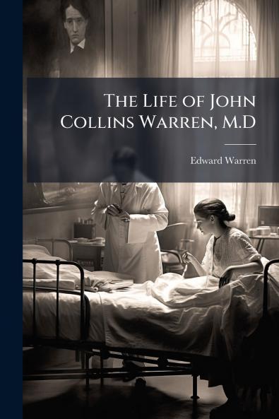 Life of John Collins Warren M.D