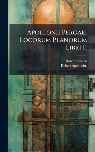Apollonii Pergaei Locorum Planorum Libri Ii
