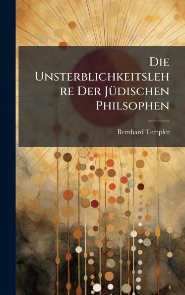 Unsterblichkeitslehre Der JÃ1/4dischen Philsophen
