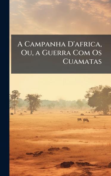 A Campanha D'africa Ou a Guerra Com Os Cuamatas