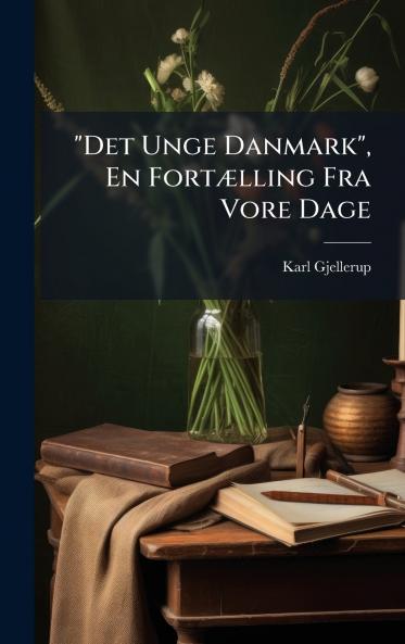 Det Unge Danmark En FortÃ]lling Fra Vore Dage