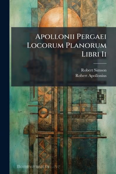 Apollonii Pergaei Locorum Planorum Libri Ii