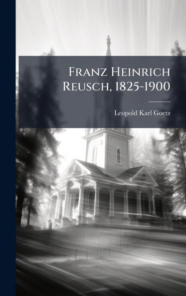 Franz Heinrich Reusch 1825-1900