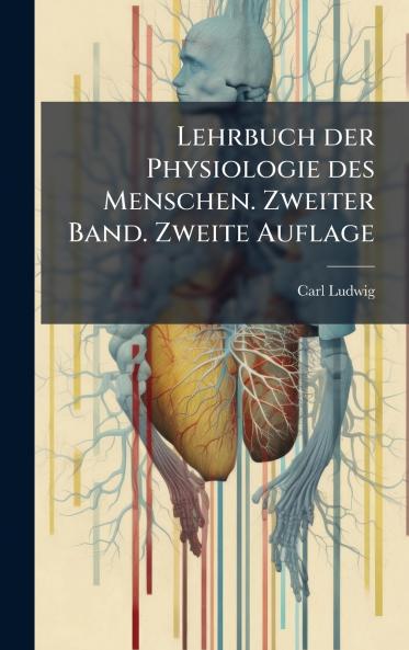 Lehrbuch der Physiologie des Menschen. Zweiter Band. Zweite Auflage
