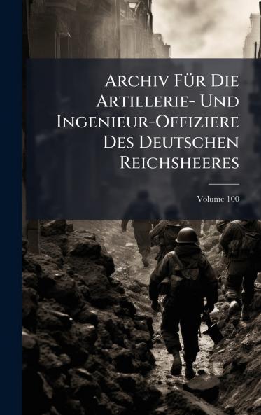 Archiv FÃ1/4r Die Artillerie- Und Ingenieur-Offiziere Des Deutschen Reichsheeres