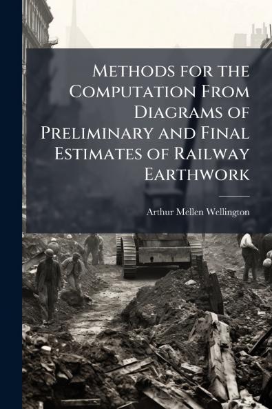 Methods for the Computation From Diagrams of Preliminary and Final Estimates of Railway Earthwork