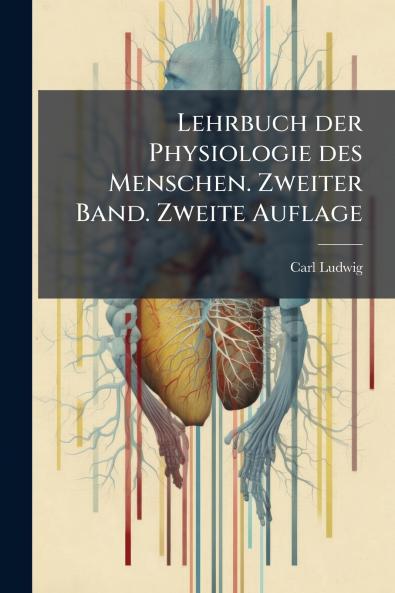 Lehrbuch der Physiologie des Menschen. Zweiter Band. Zweite Auflage