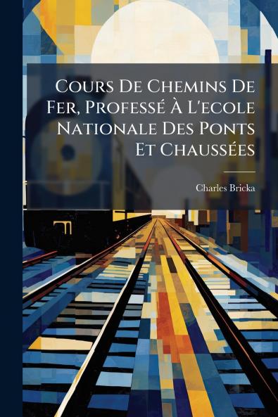 Cours De Chemins De Fer ProfessÃ(c) Ã&#128; L'ecole Nationale Des Ponts Et ChaussÃ(c)es