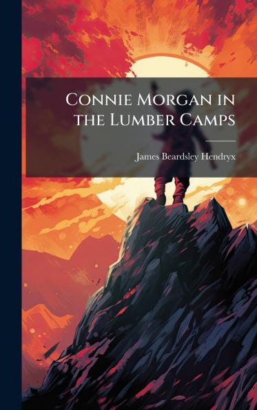 Connie Morgan in the Lumber Camps