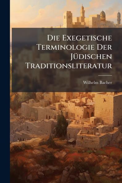 Exegetische Terminologie Der JÃ1/4dischen Traditionsliteratur