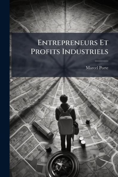 Entrepreneurs Et Profits Industriels