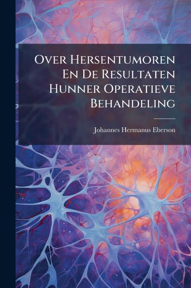 Over Hersentumoren En De Resultaten Hunner Operatieve Behandeling