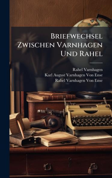 Briefwechsel Zwischen Varnhagen Und Rahel