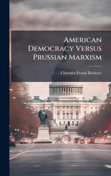 American Democracy Versus Prussian Marxism