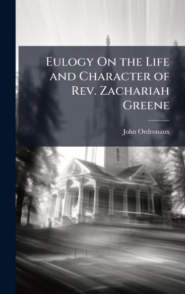 Eulogy On the Life and Character of Rev. Zachariah Greene