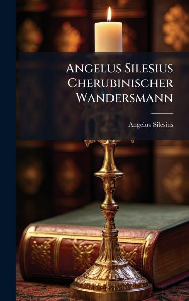 Angelus Silesius Cherubinischer Wandersmann