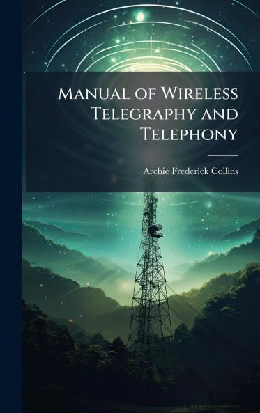 Manual of Wireless Telegraphy and Telephony