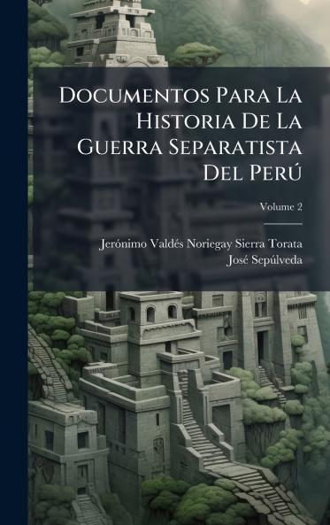 Documentos Para La Historia De La Guerra Separatista Del PerÃ°
