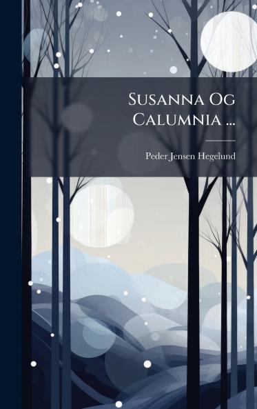 Susanna Og Calumnia ...