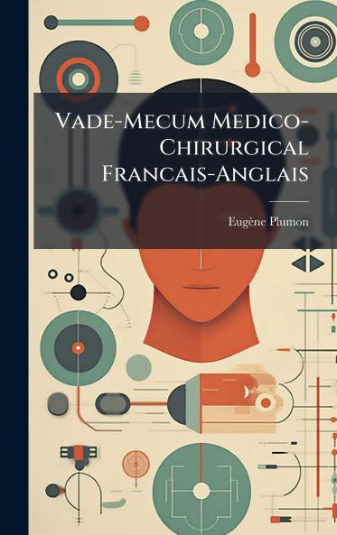 Vade-Mecum Medico-Chirurgical Francais-Anglais