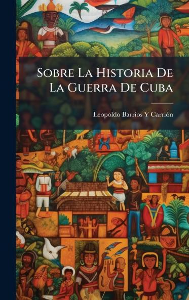 Sobre La Historia De La Guerra De Cuba