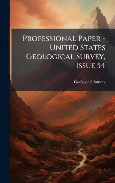Professional Paper - United States Geological Survey Issue 54