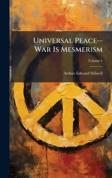 Universal Peace--War Is Mesmerism