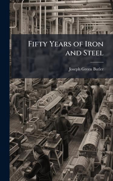 Fifty Years of Iron and Steel