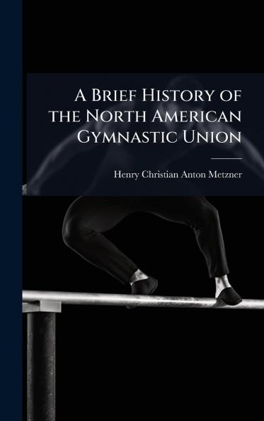 Brief History of the North American Gymnastic Union