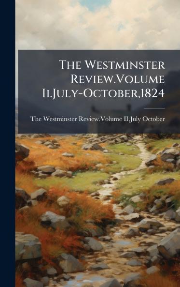 Westminster Review.Volume Ii.July-October1824
