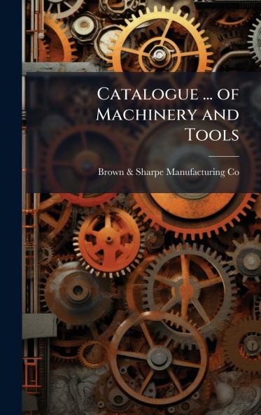 Catalogue ... of Machinery and Tools