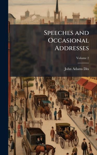 Speeches and Occasional Addresses