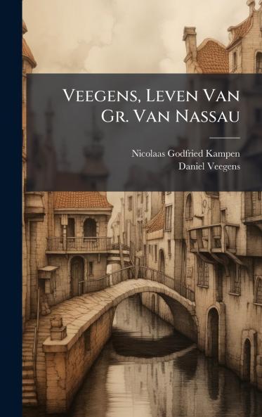 Veegens Leven Van Gr. Van Nassau