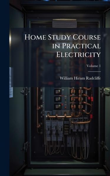 Home Study Course in Practical Electricity