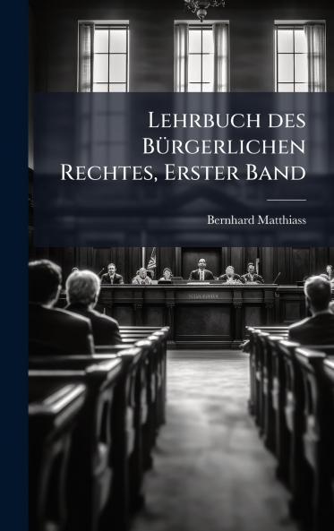 Lehrbuch des BÃ1/4rgerlichen Rechtes Erster Band