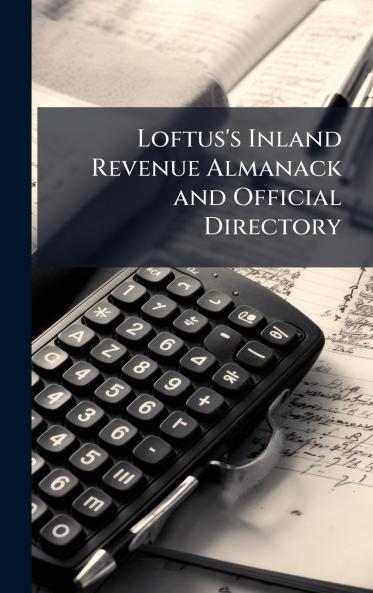 Loftus's Inland Revenue Almanack and Official Directory