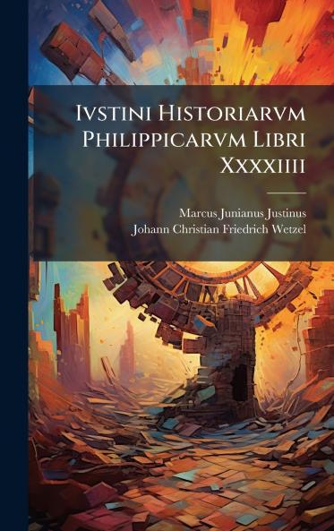 Ivstini Historiarvm Philippicarvm Libri Xxxxiiii