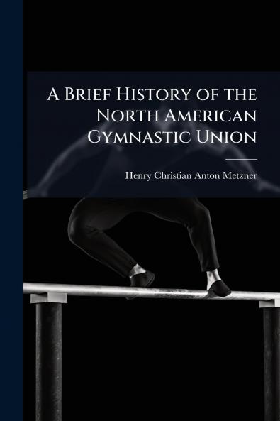 Brief History of the North American Gymnastic Union
