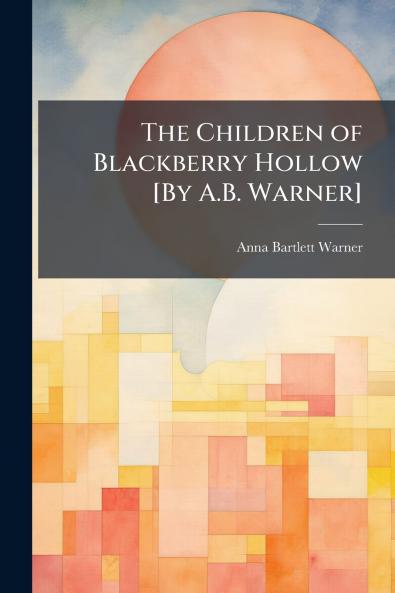 Children of Blackberry Hollow [By A.B. Warner]