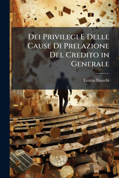 Dei Privilegi E Delle Cause Di Prelazione Del Credito in Generale