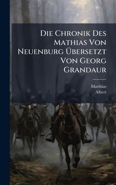 Chronik Des Mathias Von Neuenburg Ã&#156;bersetzt Von Georg Grandaur