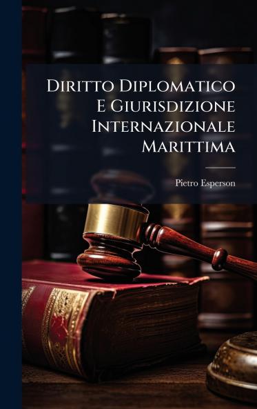 Diritto Diplomatico E Giurisdizione Internazionale Marittima