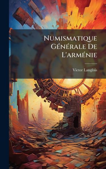 Numismatique GÃ(c)nÃ(c)rale De L'armÃ(c)nie