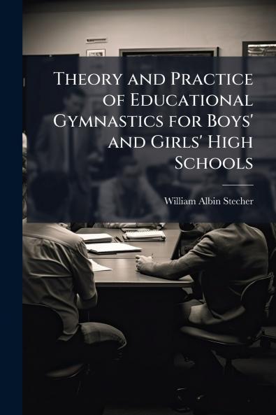 Theory and Practice of Educational Gymnastics for Boys' and Girls' High Schools